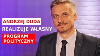 Wincenty Pipka: Andrzej Duda realizuje własny program polityczny