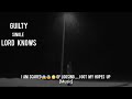 Guilty_-_Lord knows (official lyrics)