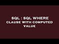 SQL : SQL WHERE clause with computed value