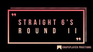 CrapsPlayer Straight Six  (Round 2)