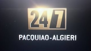 24/7 PACQUIAO VS ALGIERI HBO REVIEW 11/9/14! NOT FLOYD FAULT BLAME BOB ARUM?