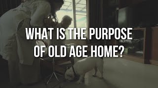 What is the Purpose of Old Age Homes?