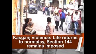 Kasganj violence: Life returns to normalcy, Section 144 remains imposed - Uttar Pradesh News