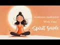 A 10 Minute Meditation With Your Spirit Guided