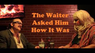 The Waiter Asked Him How It Was