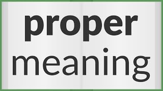 Proper | meaning of Proper