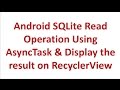 Read SQLite Database using AsyncTask and Display Result on RecyclerView
