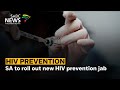 SA to roll out new HIV prevention jab