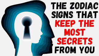 The Zodiac Signs That Keep the Most Secrets From You