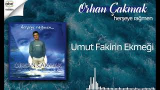 Orhan Çakmak - Umut Fakirin Ekmeği