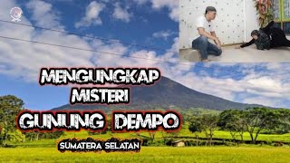 LIVE !! MENGUNGKAP MISTERI GUNUNG DEMPO