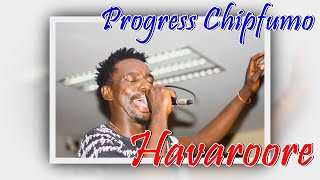 Progress Chipfumo Havaroore (Let them Know)