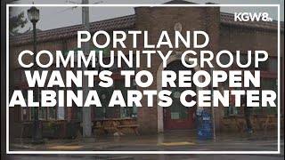 Portland community group wants to revitalize the Albina Arts Center for the  Black community