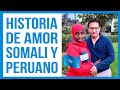 MATRIMONIO SOMALI Y PERUANO🇸🇴🇵🇪HISTORIA DE AMOR.