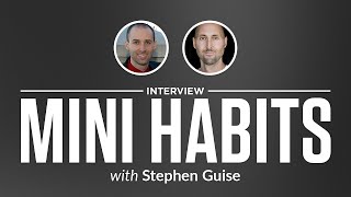 Heroic Interview: Mini Habits with Stephen Guise