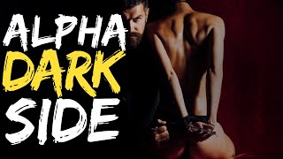 The DARK SIDE of Alpha Males - 9 DARK Psychological Traits (RAW TRUTH)