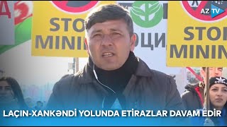 Laçın-Xankəndi yolunda etirazlar davam edir - Ən son məlumatlar AzTV-də