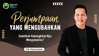 Perjumpaan yang Mengubahkan - Petrus Kwik