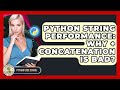 Python String Performance: Why + Concatenation Is Bad? - Python Code School