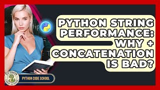 Python String Performance: Why + Concatenation Is Bad? - Python Code School