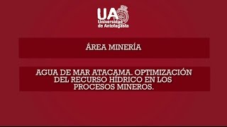 Optimización del Recurso Hídrico en procesos mineros. U. Antofagasta.