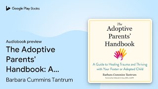 The Adoptive Parents' Handbook: A Guide to… by Barbara Cummins Tantrum · Audiobook preview