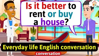 English Conversation Practice (Rent or buy a house?) Improve English Speaking Sk