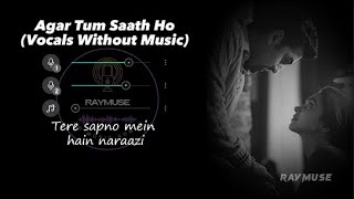 Agar Tum Saath Ho (Without Music Vocals Only) | Arijit Singh Lyrics | Raymuse