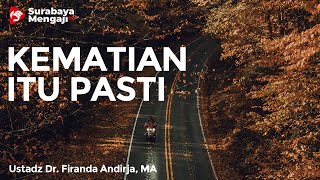 Kematian Itu Pasti - Ustadz Dr. Firanda Andirja, MA