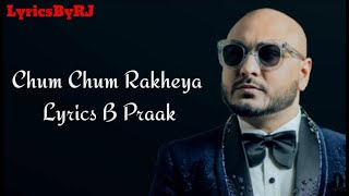 Chum Chum Rakheya Lyrics | B Praak | Oye Makhna | Ammy Virk|Simerjit Singh| New Punjabi Songs 2022