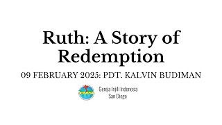 Kebaktian GII San Diego 2/9/2025 - Ruth: A Story of Redemption