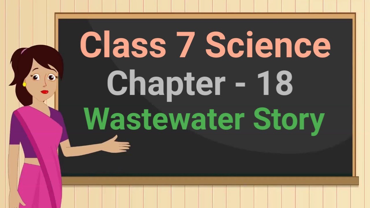 Class 7 Science Chapter 18 "Wastewater Story" (full Chapter) Cbse Ncert ...