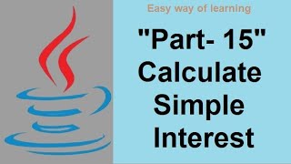 A java Program to calculate simple interest" java coding tutorial for beginners Part- 15" in हिंदी