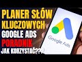 Planer Słów Kluczowych Google Ads SEO ZA DARMO - Jak Używać?