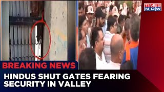 Hindus Shut Gates Fearing Security In Kashmir | Protests Erupted Over Targeted Killings | Latest