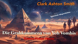 Clark Ashton Smith - Die Grabkammern von Yoh Vombis / Hörbuch komplett und illustriert