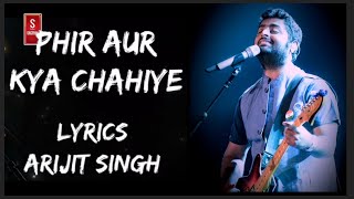 Phir Aur Kya Chahiye lyrics | arijit singh superhit songs