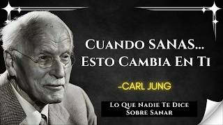 Esto Pasa En Tu Interior Cuando Finalmente Sanas Tus Heridas - Carl Jung