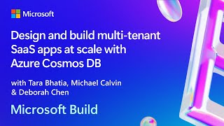 Design and build multi-tenant SaaS apps at scale with Azure Cosmos DB | BRK161