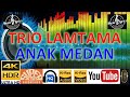 TRIO LAMTAMA - 'Anak medan' M/V Lirik UHD 4K Original jernih