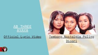 AB Three - Ayaya  (Official Lyric Video) | Tembang Nostalgia Paling Dicari