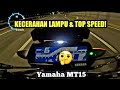 Yamaha MT15 | KECERAHAN LAMPU & TOP SPEED | GPS