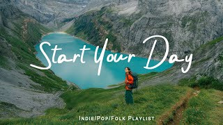 Start Your Day 🌻 Comfortable music that makes you feel positive | Best Indie/Pop/Folk/ Playlist