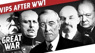 WW1 World Leaders & Generals After The War I THE GREAT WAR Epilogue
