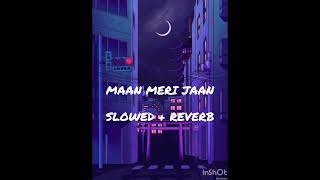 Maan Meri Jaan ( Slowed + Reverb) | Maan Meri Jaan Lofi #King | #lofi  #maanmerijaan