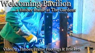 Welcoming Pavilion at The Gardens : Video 9 - Timber Frame Footings \u0026 Brackets