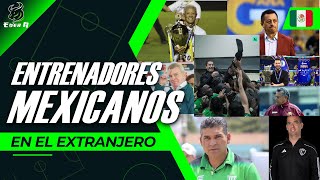 🇲🇽EL EFECTO EFRAÍN JUÁREZ||TODOS LOS TÉCNICOS MEXICANOS QUÉ HAN SALIDO AL EXTRANJERO🔥