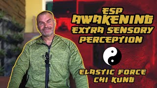 ESP | Awakening Extra Sensory Perception | Elastic Force Chi Kung