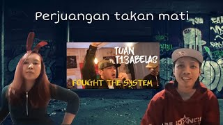 WHAT WE FOUGHT FOR? CIE YANG HAMPIR MEWEK | TuanTigaBelas - Fought The System Lyric Reaction