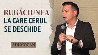 Adi Mocan - Rugăciunea la care se deschide cerul | PREDICĂ 2024